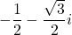 -\dfrac12-\dfrac{\sqrt3}{2}i