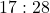 17 : 28
