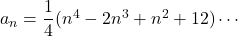 a_n=\dfrac14(n^4-2n^3+n^2+12)\cdots