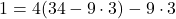 1=4(34-9\cdot3)-9\cdot3