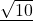 \underline{\sqrt{10}}