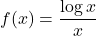 f(x)=\dfrac{\log x}{x}