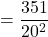 =\dfrac{351}{20^2}