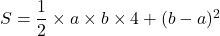 S=\dfrac12 \times a\times b\times 4+(b-a)^2