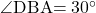 \kaku{DBA}=30\Deg