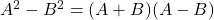 A^2-B^2=(A+B)(A-B)