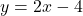 y=2x-4