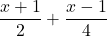 \dfrac{x+1}{2}+\dfrac{x-1}{4}