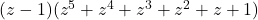 (z-1)(z^5+z^4+z^3+z^2+z+1)