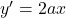 y'=2ax