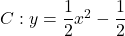 C : y=\dfrac12x^2-\dfrac12