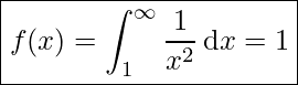 \[      \boxed{f(x)=\int_1^{\infty}\frac{1}{x^2}\,\mathrm{d}x=1}\]