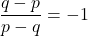 \dfrac{q-p}{p-q}=-1