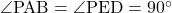 \angle{\text{PAB}}=\angle{\text{PED}}=90^{\circ}