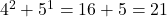 4^2+5^1=16+5=21