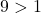 9>1