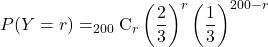 P(Y=r)=_{200}\text{C}_r\left(\dfrac23\right)^r\left(\dfrac13\right)^{200-r}