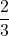 \dfrac{2}{3}