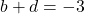b+d=-3