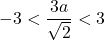 -3<\dfrac{3a}{\sqrt{2}}<3