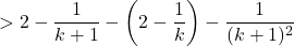 >2-\dfrac{1}{k+1}-\left(2-\dfrac{1}{k}\right)-\dfrac{1}{(k+1)^2}