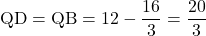 \text{QD}=\text{QB}=12-\dfrac{16}{3}=\dfrac{20}{3}