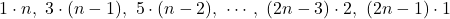 1\cdot n,\  3\cdot(n-1),\  5\cdot(n-2),\  \cdots,\  (2n-3)\cdot2,\  (2n-1)\cdot1