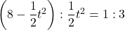 \left(8-\dfrac{1}{2}t^2\right) : \dfrac{1}{2}t^2= 1 : 3