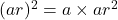 (ar)^2=a\times ar^2