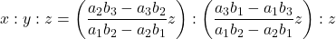 x : y : z=\left(\dfrac{a_2b_3-a_3b_2}{a_1b_2-a_2b_1}z\right) : \left(\dfrac{a_3b_1-a_1b_3}{a_1b_2-a_2b_1}z\right) : z