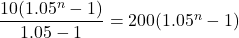 \dfrac{10(1.05^n-1)}{1.05-1}=200(1.05^n-1)