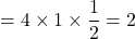 Rendered by QuickLaTeX.com =4\times1\times\dfrac{1}{2}=2