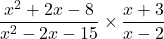 \dfrac{x^2+2x-8}{x^2-2x-15}\times\dfrac{x+3}{x-2}