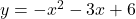 y=-x^2-3x+6