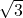 \sqrt{3}\,