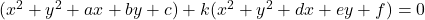 ( x^2+y^2+ax+by+c )+k( x^2+y^2+dx+ey+f )=0