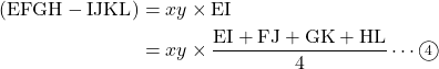 \begin{aligned}[t](\text{EFGH}-\text{IJKL})&=xy\times \text{EI}\\&=xy\times\dfrac{\text{EI}+\text{FJ}+\text{GK}+\text{HL}}{4}\cdots\textcircled{\scriptsize{4}}\end{aligned}