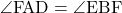 \angle{\text{FAD}}=\angle{\text{EBF}}