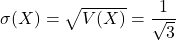 \sigma(X)=\sqrt{V(X)}=\dfrac{1}{\sqrt3}