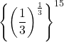 \left\{\left(\dfrac13\right)^{\frac13}\right\}^{15}