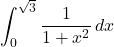 \displaystyle\int_{0}^{\sqrt3}\dfrac{1}{1+x^2}\,dx