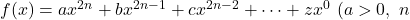 f(x)=ax^{2n}+bx^{2n-1}+cx^{2n-2}+\cdots+z x^{0}\ (a>0,\ n