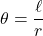 \theta=\dfrac{\ell}{r}