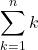 \displaystyle \sum_{k=1}^n k