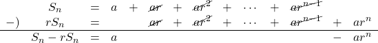 \begin{array}{cccccccccccccc}    & S_n&=&a&+&\cancel{ar}&+&\cancel{ar^2}&+&\cdots&+&\cancel{ar^{n-1}}&    &\\-)&rS_n&=&   & &\cancel{ar}&+&\cancel{ar^2}&+&\cdots&+&\cancel{ar^{n-1}}&+&ar^n\\\hline&S_n-rS_n&=&a& & &  &   &  &   &&&-&ar^n\end{array}