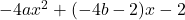 -4ax^2+(-4b-2)x-2