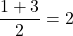 \dfrac{1+3}{2}=2