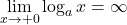 \displaystyle\lim_{x\to+0} \log_a{x}=\infty