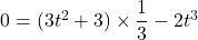 0=(3t^2+3)\times\dfrac13-2t^3