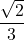 \dfrac{\sqrt2}{3}